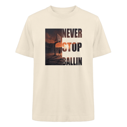 NEVER STOP BALLIN | Heavy Organic Shirt