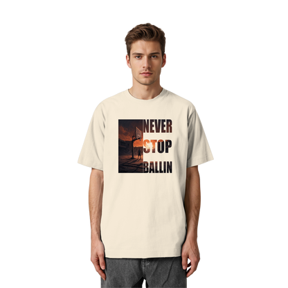 NEVER STOP BALLIN | Heavy Organic Shirt