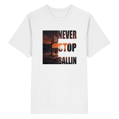 Never Stop Ballin Streetwear Shirt