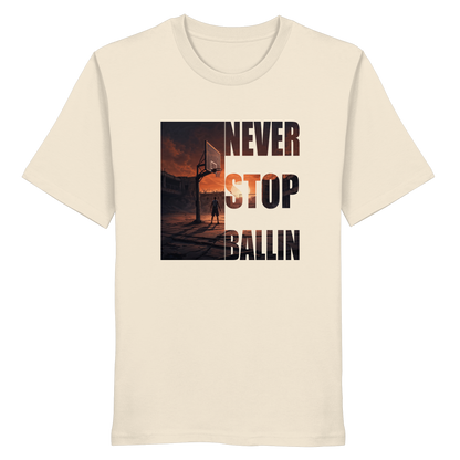 NEVER STOP BALLIN | Organic Shirt
