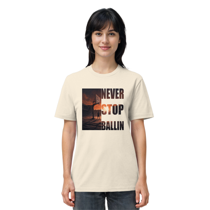 NEVER STOP BALLIN | Organic Shirt